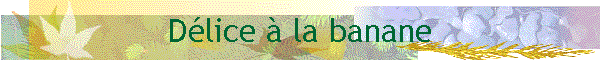 Dlice  la banane