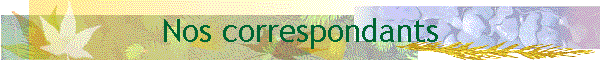 Nos correspondants