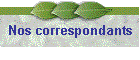 Nos correspondants