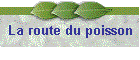 La route du poisson