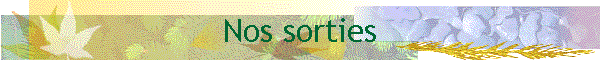 Nos sorties
