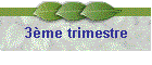 3me trimestre